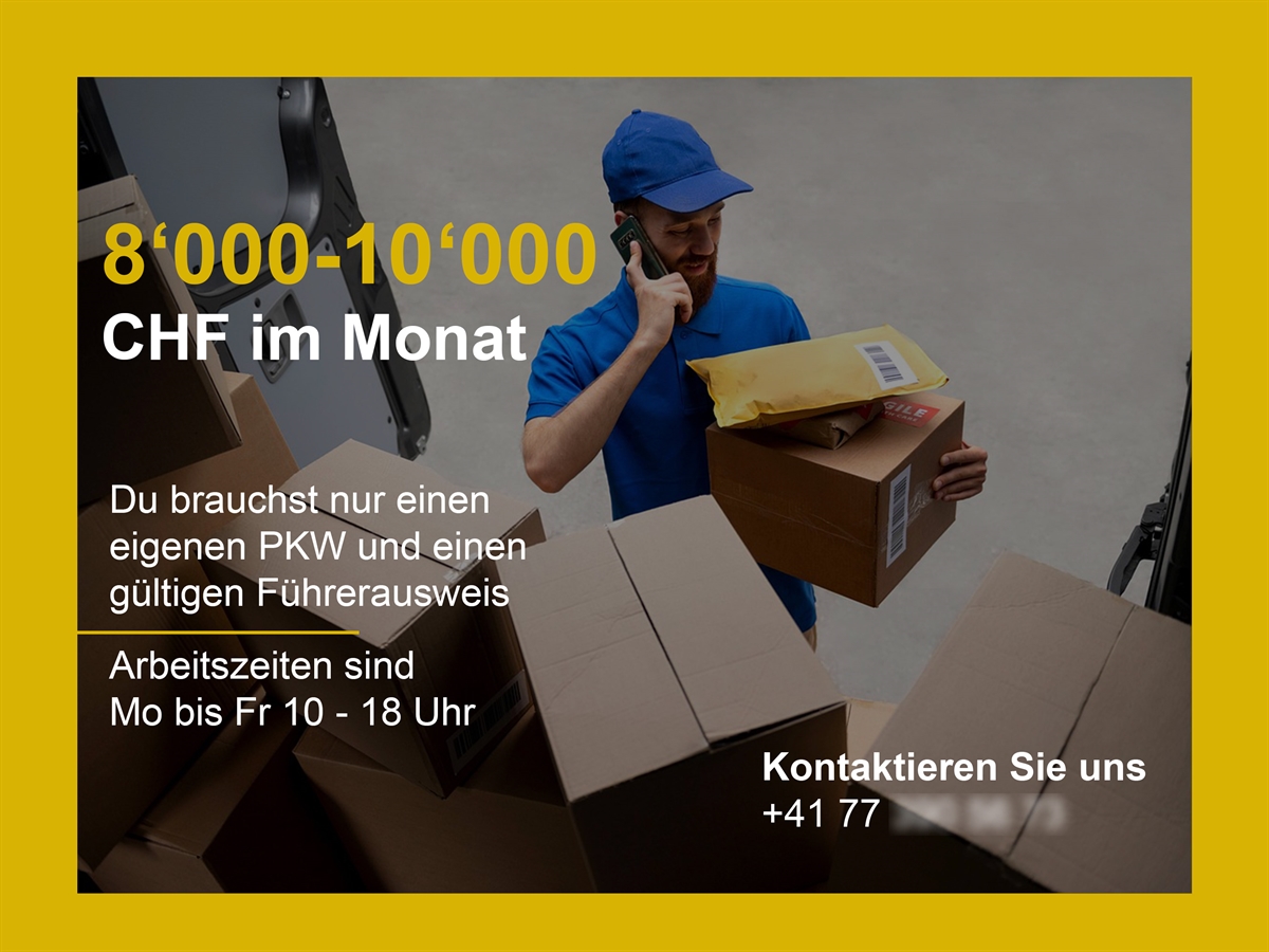 Ein exemplarisches Inserat mit einem Paketboten und dem Text 8000 bis 10000 CHF im Monat Du brauchst nur einen eigenen PKW und einen gültigen Führerausweis Arbeitszeiten sind Mo bis Fr 10 – 18 Uhr Kontaktieren Sie uns  +41 77 … .. ..